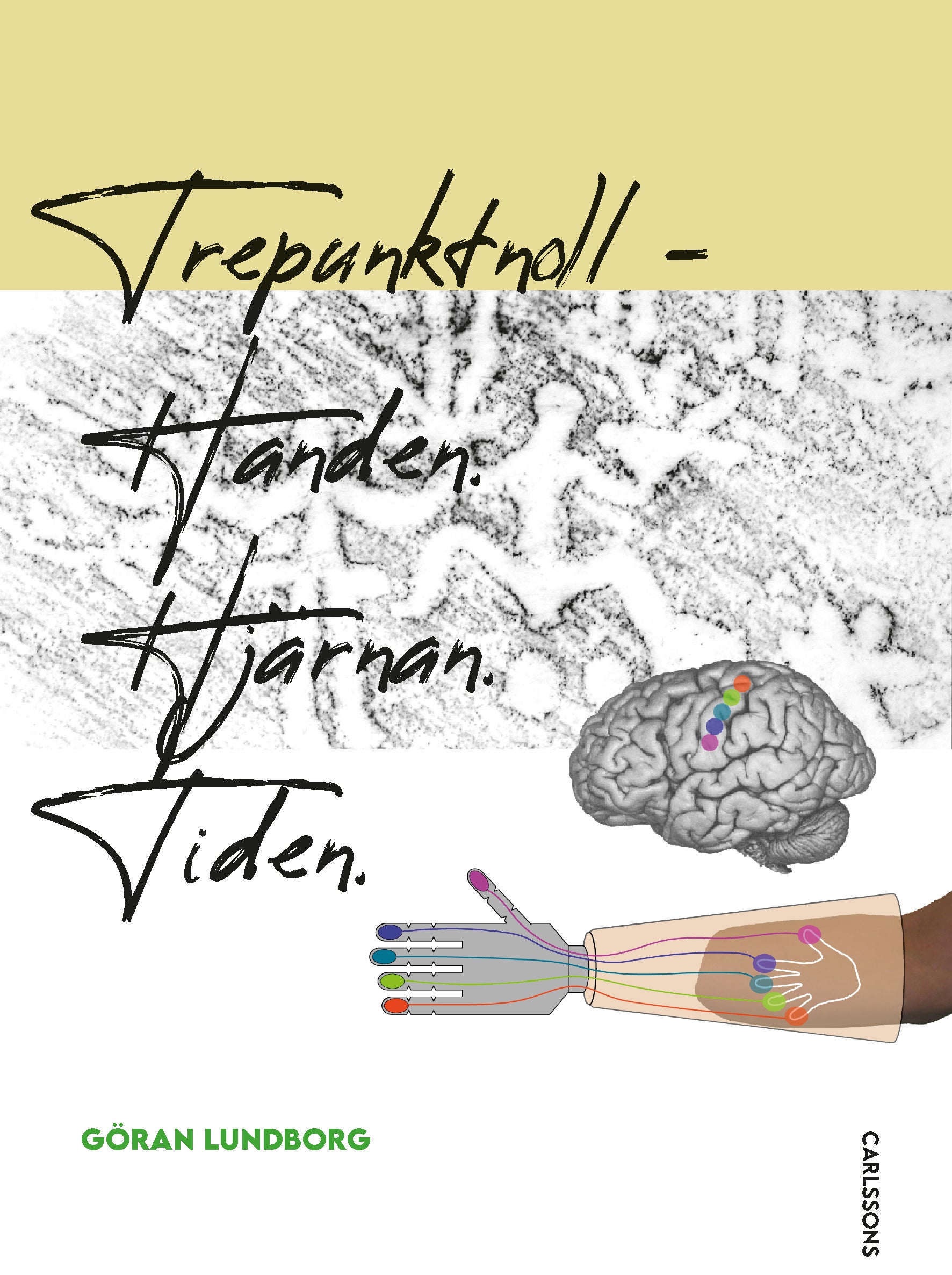 Tre punkt noll - Handen, hjärnan, tiden