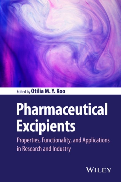 Pharmaceutical Excipients – Properties, Functionality, and Applications in Research and Industry - Properties, Functionality, and Applications in Research and Industry