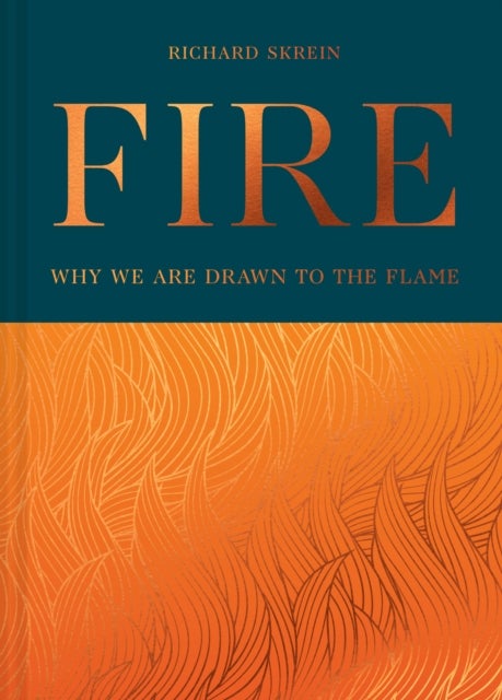 Fire - Why We are Drawn to the Flame