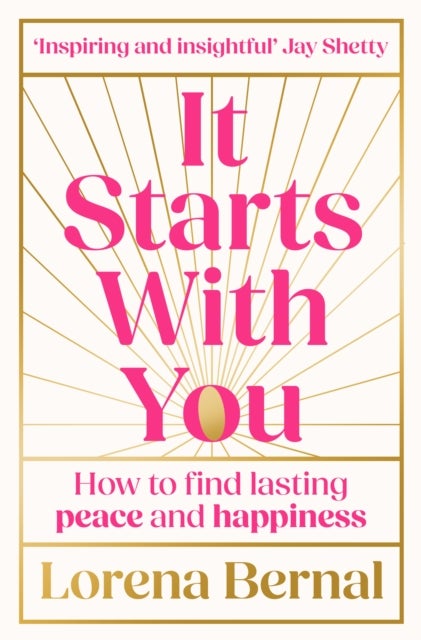 It Starts with You - How to find lasting peace and happiness