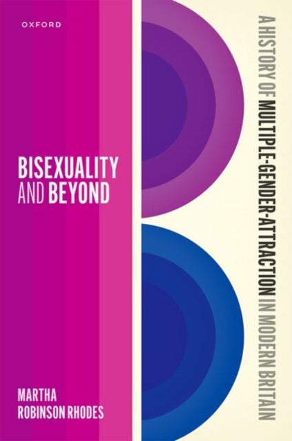 Bisexuality and Beyond - A History of Multiple-Gender-Attraction in Modern Britain