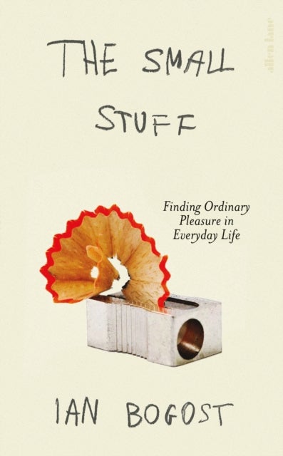 The Small Stuff - The Sensory Enchantment of Everyday Life