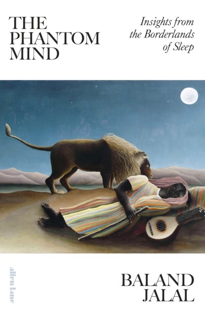 The Phantom Mind - Insights from the Borderlands of Sleep