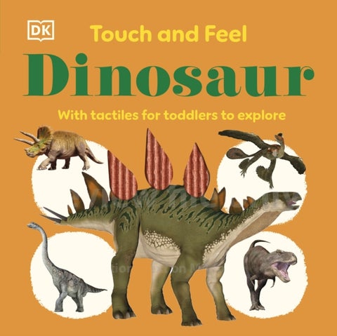 Touch and Feel Dinosaur - With Tactiles for Toddlers to Explore