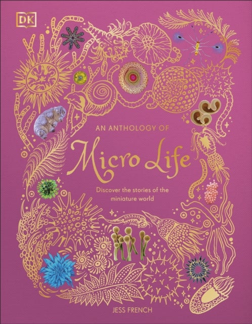 An Anthology of Micro Life - Discover the Stories of the Miniature World