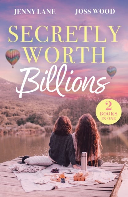 Secretly Worth Billions - How to Resist Your Billionaire Ex / For Business…or Pleasure