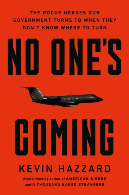 No One’s Coming - The Rogue Heroes Our Government Turns to When There’s Nowhere Else to Turn