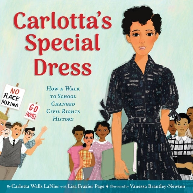 Carlotta's Special Dress - How a Walk to School Changed Civil Rights History