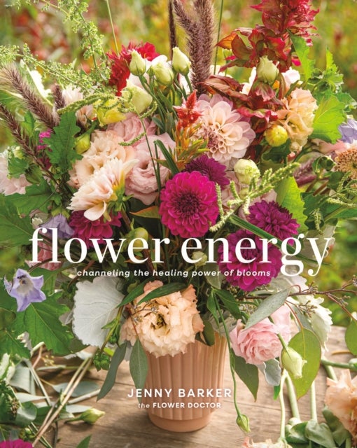 Flower Energy - Channeling the Healing Power of Blooms