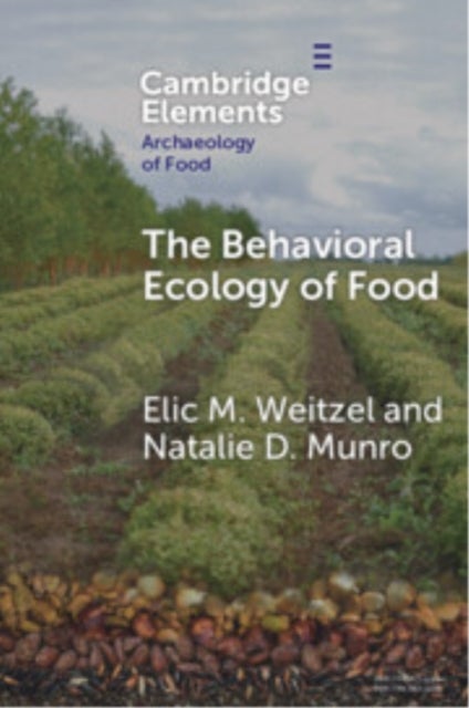 The Behavioral Ecology of Food - Bridging the Archaeological and the Contemporary
