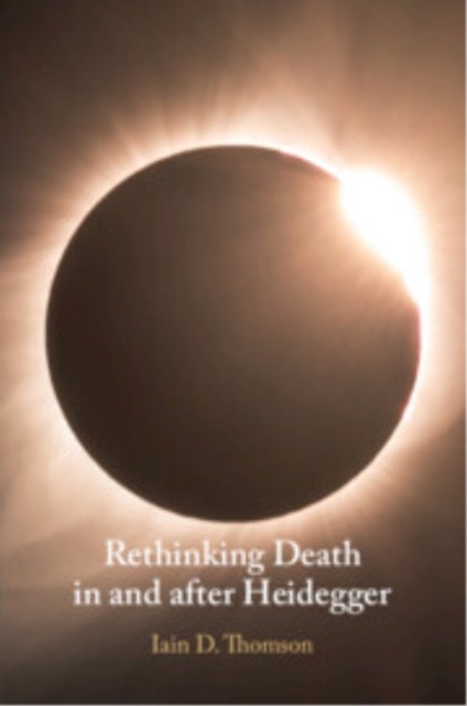 Rethinking Death in and after Heidegger