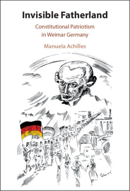 Invisible Fatherland - Constitutional Patriotism in Weimar Germany