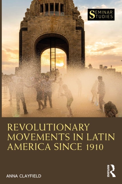 Revolutionary Movements in Latin America since 1910