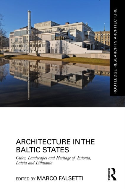 Architecture in the Baltic States - Cities, Landscapes and Heritage of Estonia, Latvia and Lithuania