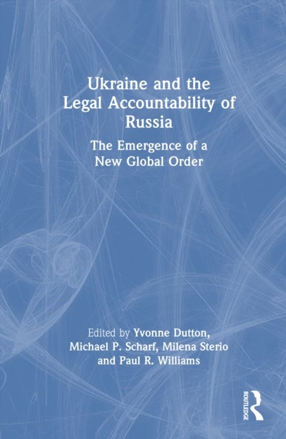 Ukraine and the Legal Accountability of Russia - The Emergence of a New Global Order