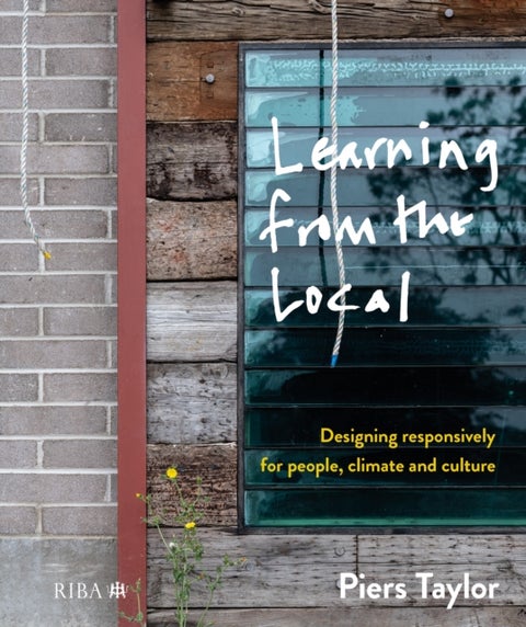 Learning from the Local - Designing responsively for people, climate and culture