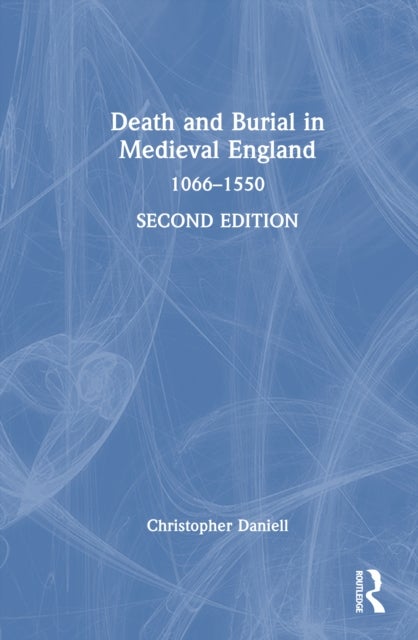 Death and Burial in Medieval England - 1066–1550