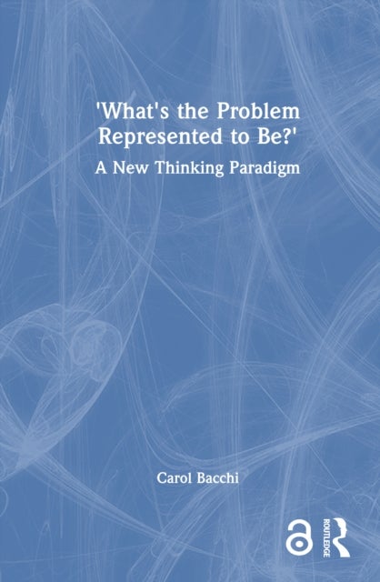 What's the Problem Represented to Be? - A New Thinking Paradigm