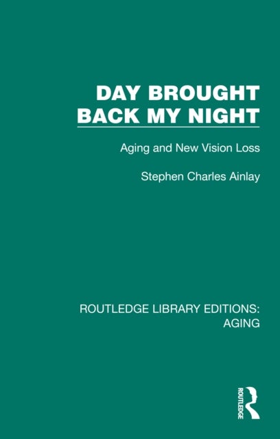 Day Brought Back My Night - Aging and New Vision Loss