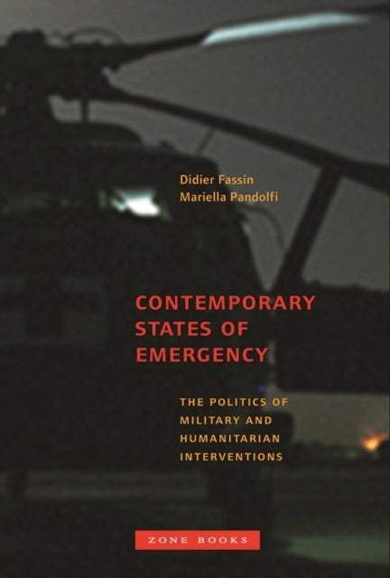 Contemporary States of Emergency – The Politics of Military and Humanitarian Interventions - The Politics of Military and Humanitarian Interventions