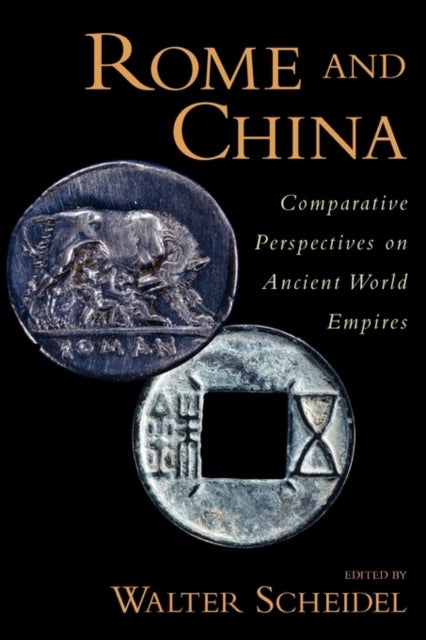 Rome and China - Comparative Perspectives on Ancient World Empires