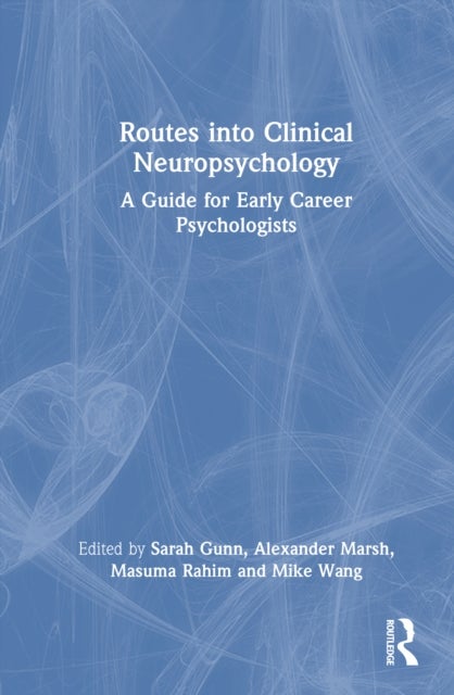 Routes into Clinical Neuropsychology - A Guide for Early Career Psychologists