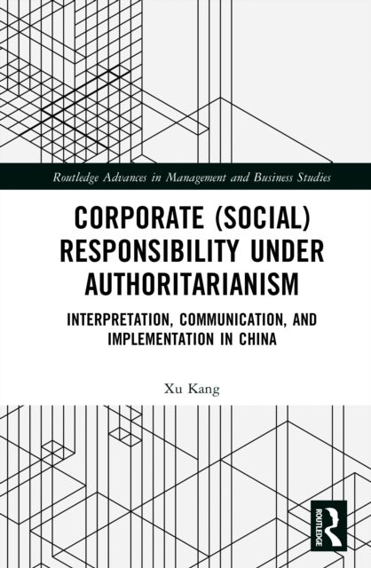Corporate (Social) Responsibility under Authoritarianism - Interpretation, Communication, and Implementation in China