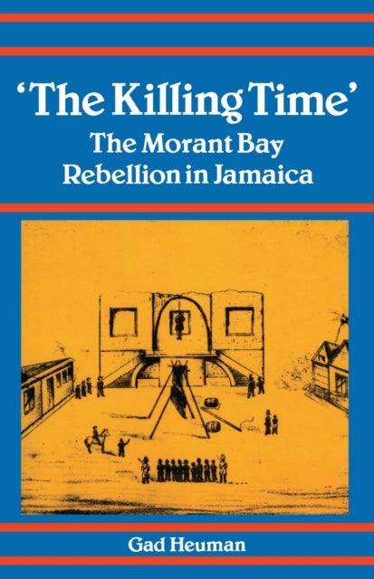 The Killing Time - Morant Bay Rebellion Jamaica