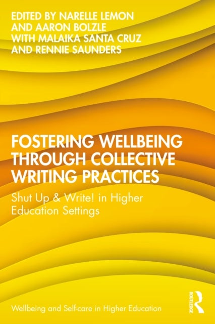 Fostering Wellbeing through Collective Writing Practices - Shut Up & Write! in Higher Education Settings