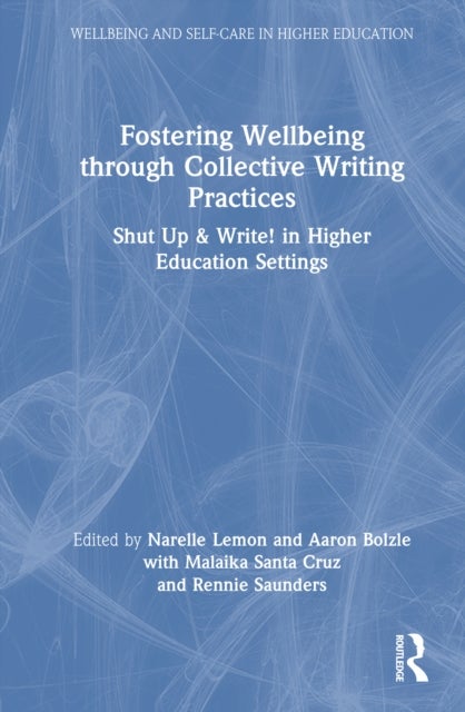 Fostering Wellbeing through Collective Writing Practices - Shut Up & Write! in Higher Education Settings