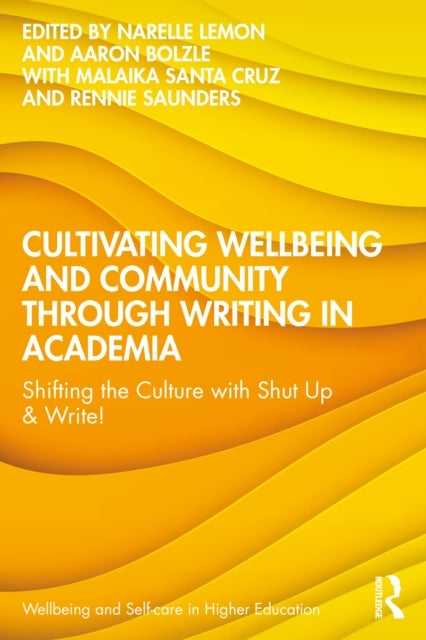 Cultivating Wellbeing and Community through Writing in Academia - Shifting the Culture with Shut Up & Write!