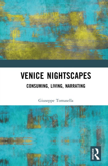 Venice Nightscapes - Consuming, Living, Narrating