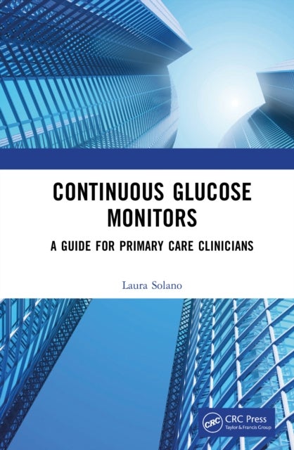 Continuous Glucose Monitors - A Guide for Primary Care Clinicians