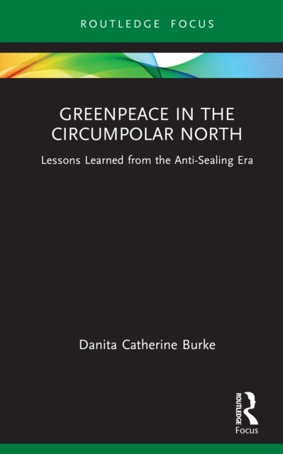 Greenpeace in the Circumpolar North - Lessons Learned from the Anti-Sealing Era