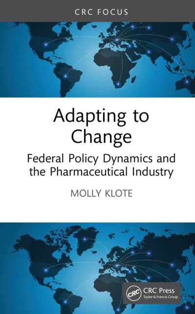 Adapting to Change - Federal Policy Dynamics and the Pharmaceutical Industry