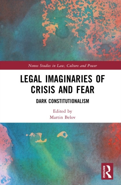 Legal Imaginaries of Crisis and Fear - Dark Constitutionalism