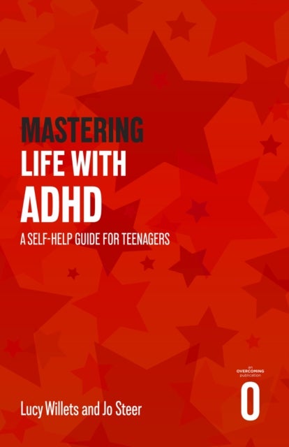 Mastering Life with ADHD - A Self-help Guide For Teenagers