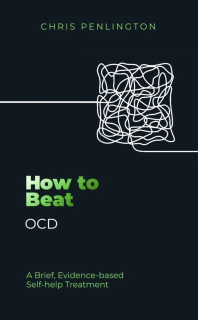 How to Beat OCD - A brief, evidence-based self-help treatment