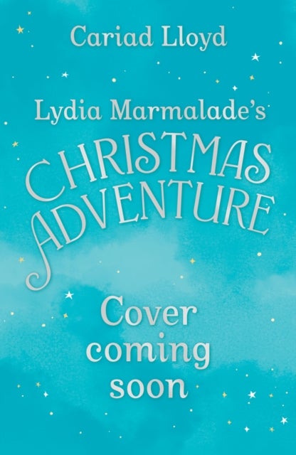 Lydia Marmalade''s Christmas Adventure - An unforgettable Christmas classic to entertain the whole family!