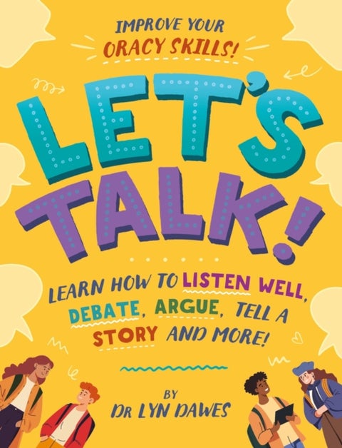 Let''s Talk! - Learn how to listen well, argue, tell a story and more!