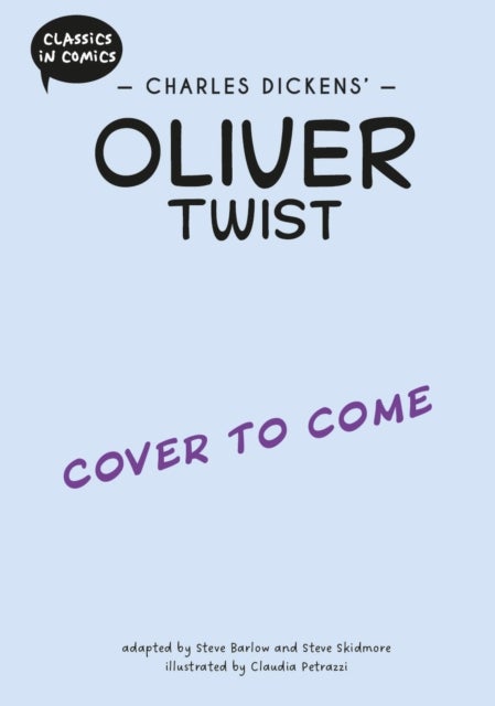 Classics in Comics: Charles Dickens' Oliver Twist - A Comic Book