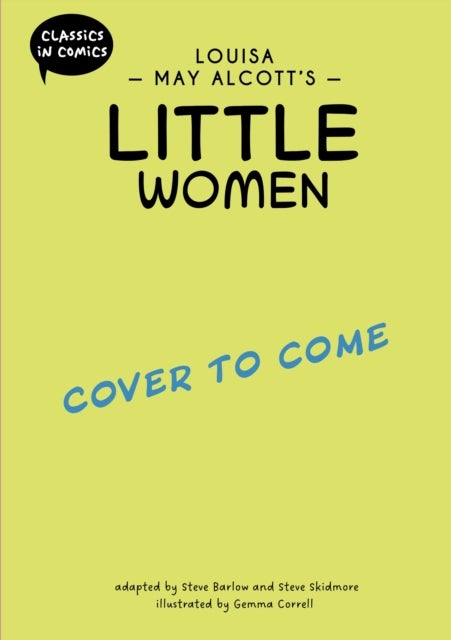 Classics in Comics: Louisa May Alcott's Little Women - A Comic Book