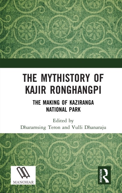 The Mythistory of Kajir Ronghangpi - The Making of Kaziranga National Park