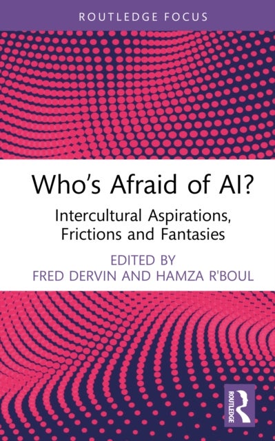 Who’s Afraid of AI? - Intercultural Aspirations, Frictions and Fantasies