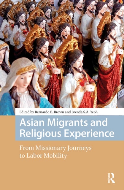 Asian Migrants and Religious Experience - From Missionary Journeys to Labor Mobility