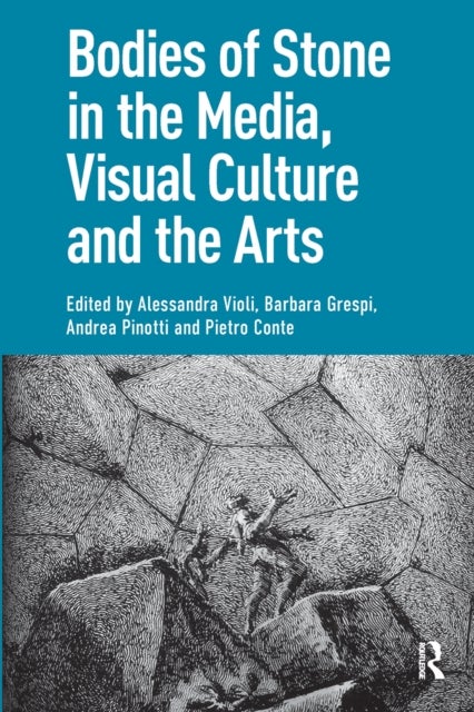 Bodies of Stone in the Media, Visual Culture and the Arts