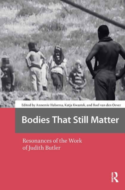 Bodies That Still Matter - Resonances of the Work of Judith Butler