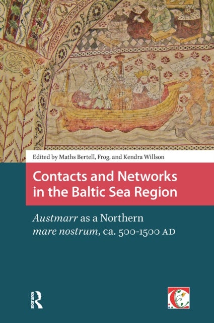 Contacts and Networks in the Baltic Sea Region - Austmarr as a Northern mare nostrum, ca. 500-1500 AD