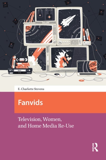 Fanvids - Television, Women, and Home Media Re-Use