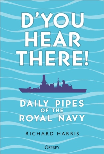 D’you Hear There! - Daily Pipes of the Royal Navy